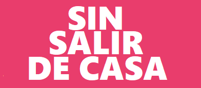 SIN SALIR DE CASA